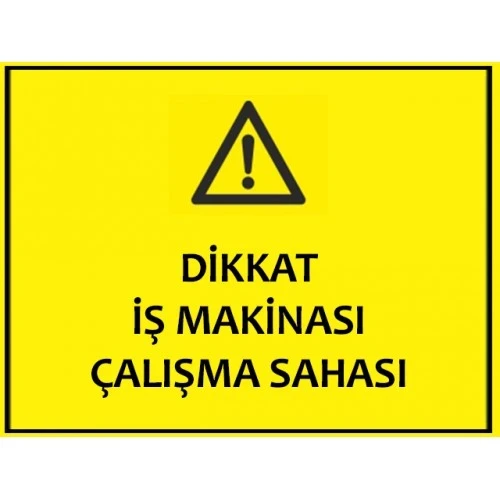 Dikkat İş Makinası Çalışma Sahası