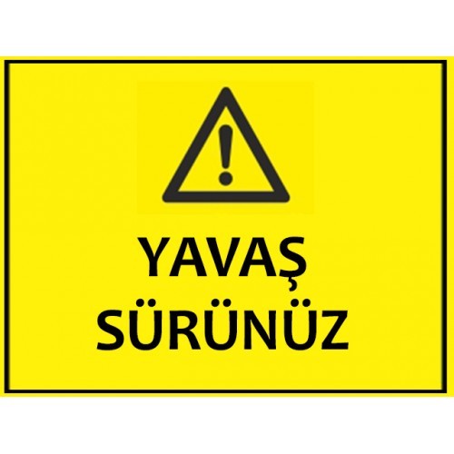 Yavaş Sürünüz Tabelası